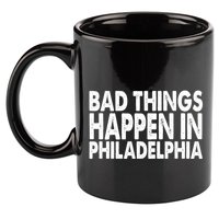 Distressed Bad Things Happen In Philadelphia 11oz C Handle Ceramic Mug