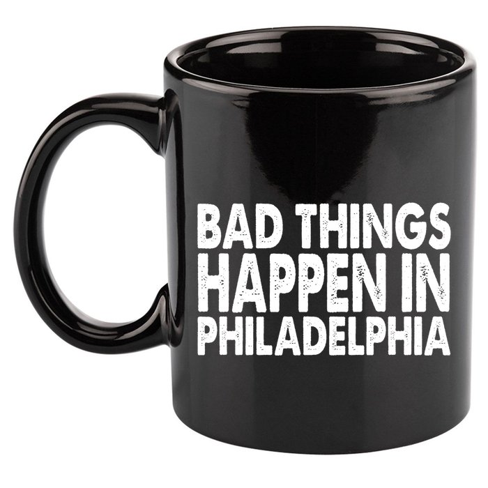 Distressed Bad Things Happen In Philadelphia 11oz C Handle Ceramic Mug
