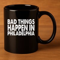 Distressed Bad Things Happen In Philadelphia 11oz C Handle Ceramic Mug