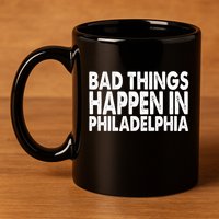 Distressed Bad Things Happen In Philadelphia 11oz C Handle Ceramic Mug