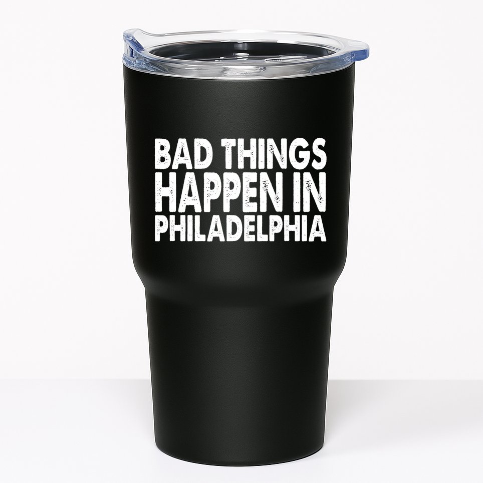 Distressed Bad Things Happen In Philadelphia Tumbler