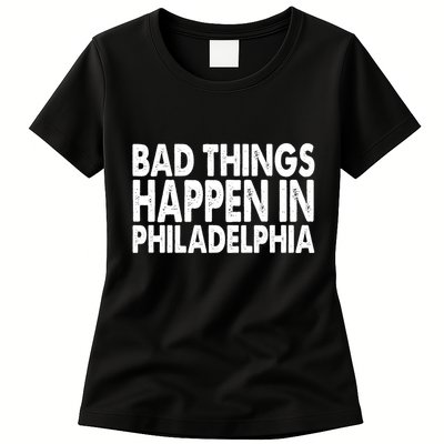 Distressed Bad Things Happen In Philadelphia Womens T-Shirt