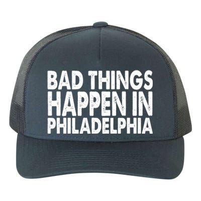 Distressed Bad Things Happen In Philadelphia Yupoong Adult 5-Panel Trucker Hat