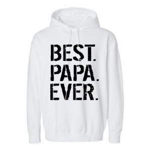 Distressed Best Papa Ever Father's Day Garment-Dyed Fleece Hoodie