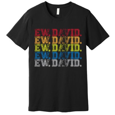 Distressed Ew, David Premium T-Shirt