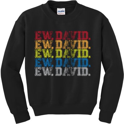 Distressed Ew, David Kids Sweatshirt