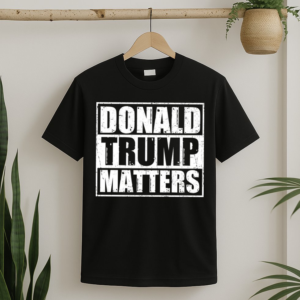 Distressed Straight Outta Donald Trump Matters T-Shirt