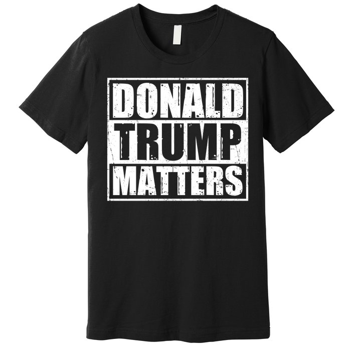 Distressed Straight Outta Donald Trump Matters Premium T-Shirt