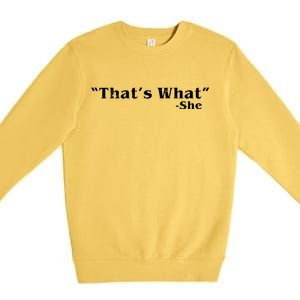 Distressed That's What - She Premium Crewneck Sweatshirt