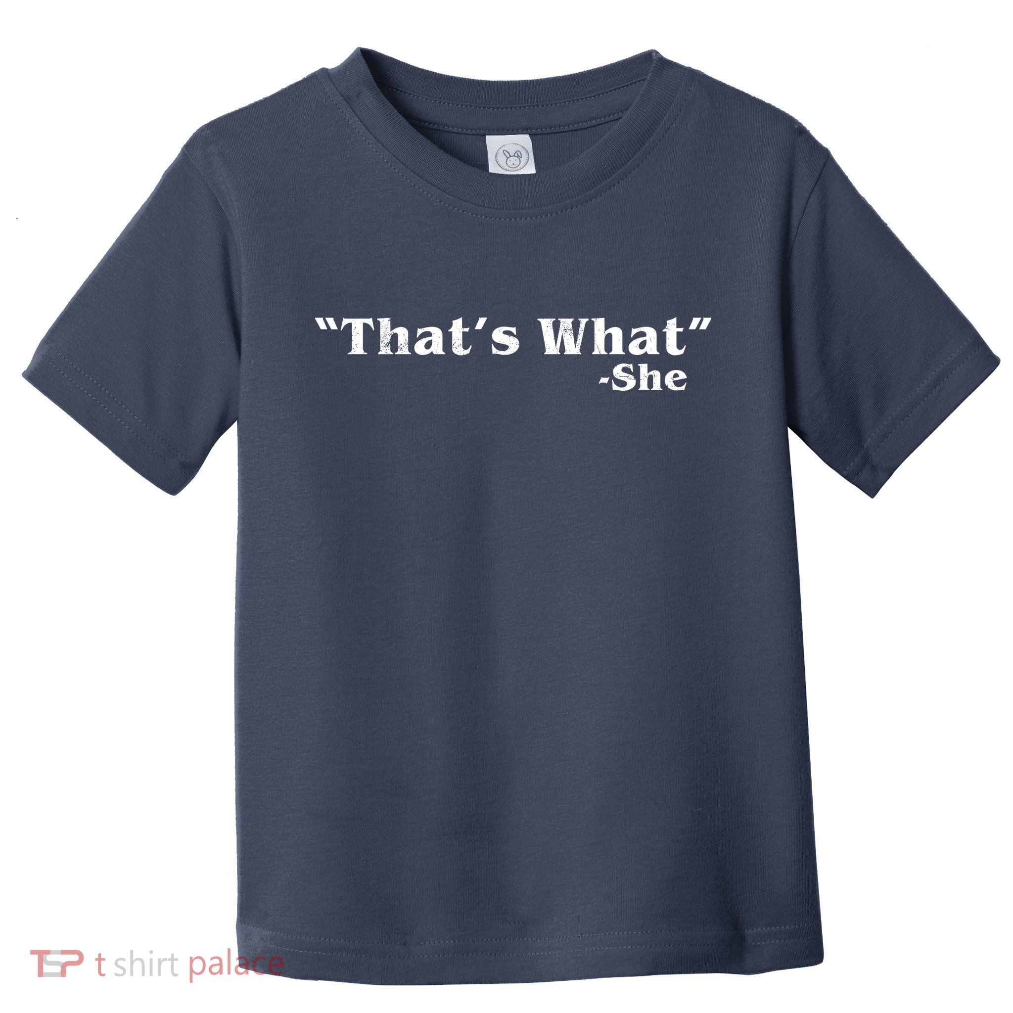 Distressed That's What - She Toddler T-Shirt