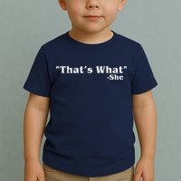 Distressed That's What - She Toddler T-Shirt