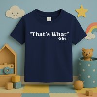 Distressed That's What - She Toddler T-Shirt