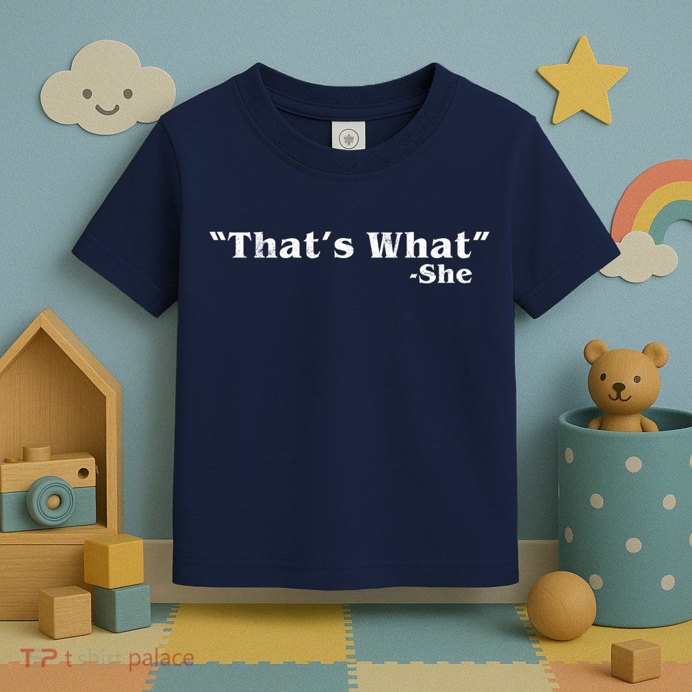 Distressed That's What - She Toddler T-Shirt