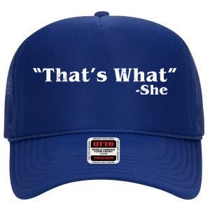 Distressed That's What - She High Crown Mesh Back Trucker Hat