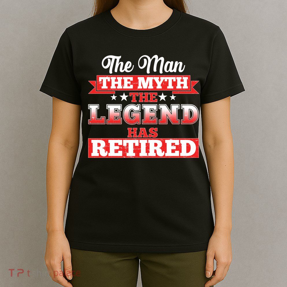 Distressed The Man The Myth The Legend Has Retired  T-Shirt