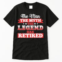 Distressed The Man The Myth The Legend Has Retired  Tall T-Shirt