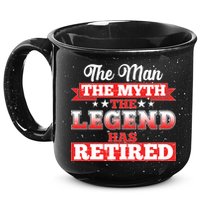 Distressed The Man The Myth The Legend Has Retired  15oz Campfire Ceramic Mug