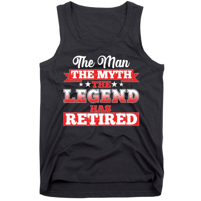 Distressed The Man The Myth The Legend Has Retired  Tank Top