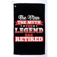Distressed The Man The Myth The Legend Has Retired  Golf Towel