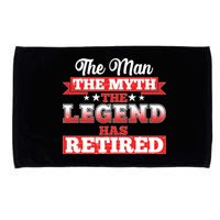 Distressed The Man The Myth The Legend Has Retired  Microfiber Hand Towel