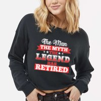 Distressed The Man The Myth The Legend Has Retired  Cropped Pullover Crew