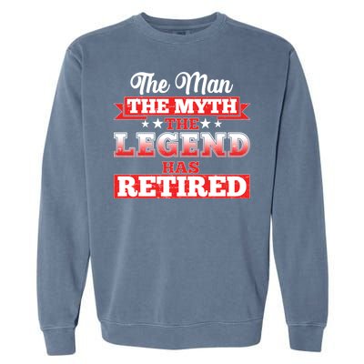 Distressed The Man The Myth The Legend Has Retired  Garment-Dyed Sweatshirt