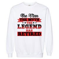 Distressed The Man The Myth The Legend Has Retired  Garment-Dyed Sweatshirt