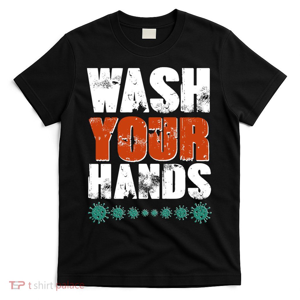 Distressed Wash Your Hands Funny T-Shirt