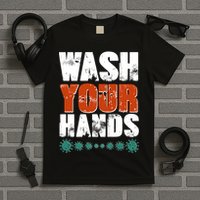 Distressed Wash Your Hands Funny T-Shirt