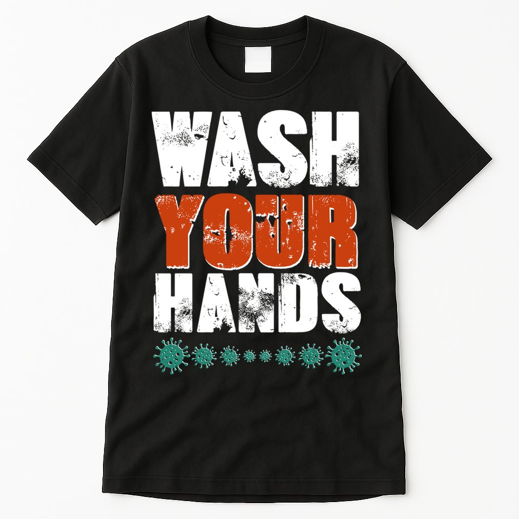 Distressed Wash Your Hands Funny Tall T-Shirt