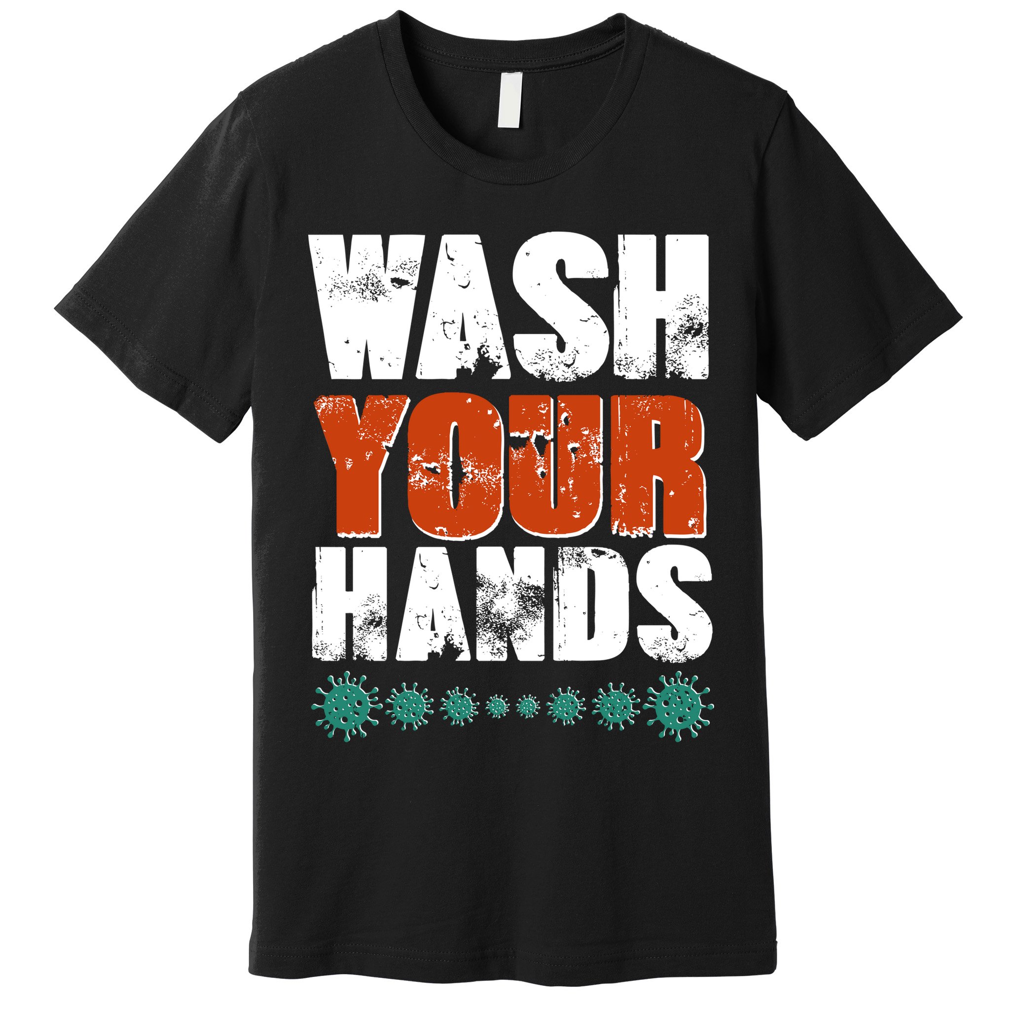 Distressed Wash Your Hands Funny Premium T-Shirt