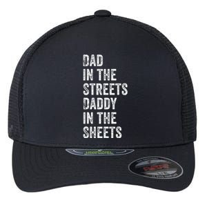 Dad In The Streets Daddy In The Sheets Presents For Dad Flexfit Unipanel Trucker Cap