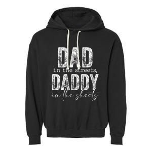 Dad In The Streets Daddy In The Sheets Presents For Dad Garment-Dyed Fleece Hoodie