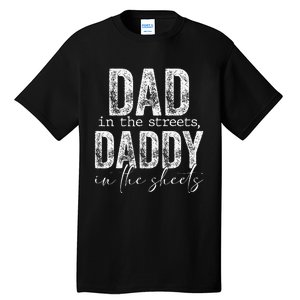 Dad In The Streets Daddy In The Sheets Presents For Dad Tall T-Shirt