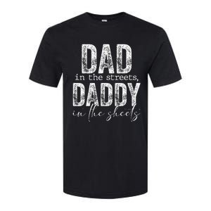 Dad In The Streets Daddy In The Sheets Presents For Dad Softstyle CVC T-Shirt