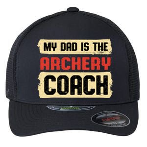 Dad Is The Archery Coach Fathers Day Archer Parents Cute Gift Flexfit Unipanel Trucker Cap