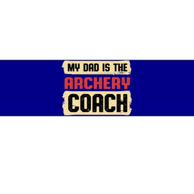 Dad Is The Archery Coach Fathers Day Archer Parents Cute Gift Bumper Sticker