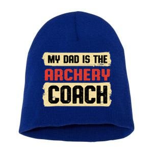 Dad Is The Archery Coach Fathers Day Archer Parents Cute Gift Short Acrylic Beanie