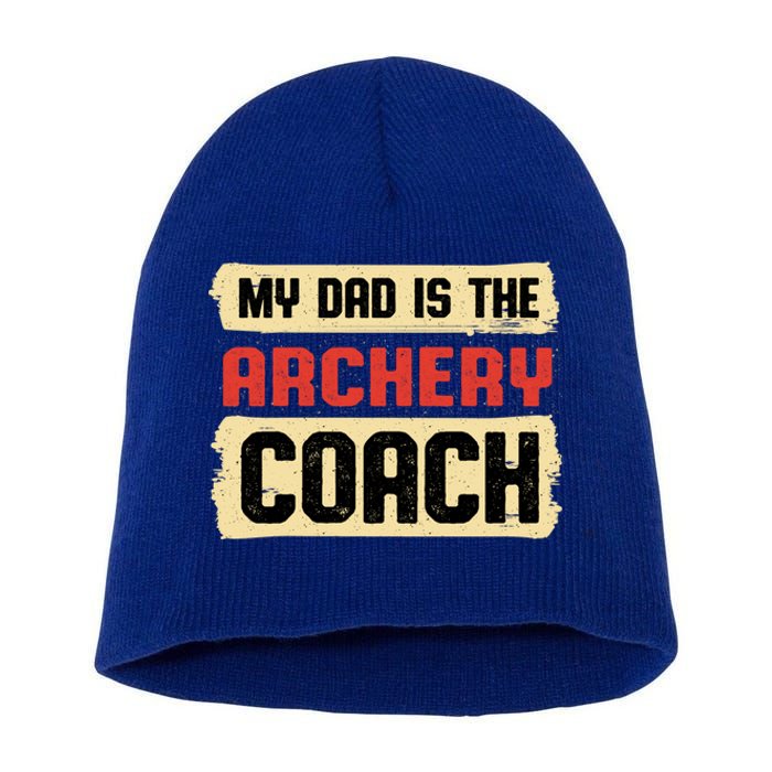 Dad Is The Archery Coach Fathers Day Archer Parents Cute Gift Short Acrylic Beanie