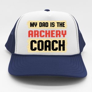 Dad Is The Archery Coach Fathers Day Archer Parents Cute Gift Trucker Hat