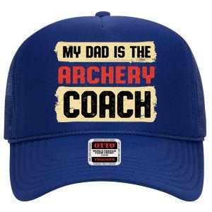 Dad Is The Archery Coach Fathers Day Archer Parents Cute Gift High Crown Mesh Back Trucker Hat