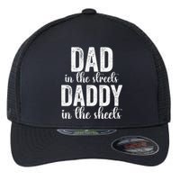 Dad In The Streets Daddy In The Sheets Presents Dad Daddy Flexfit Unipanel Trucker Cap