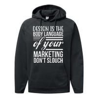 Design Is The Body Language Of Your Marketing Dont Slouch Performance Fleece Hoodie