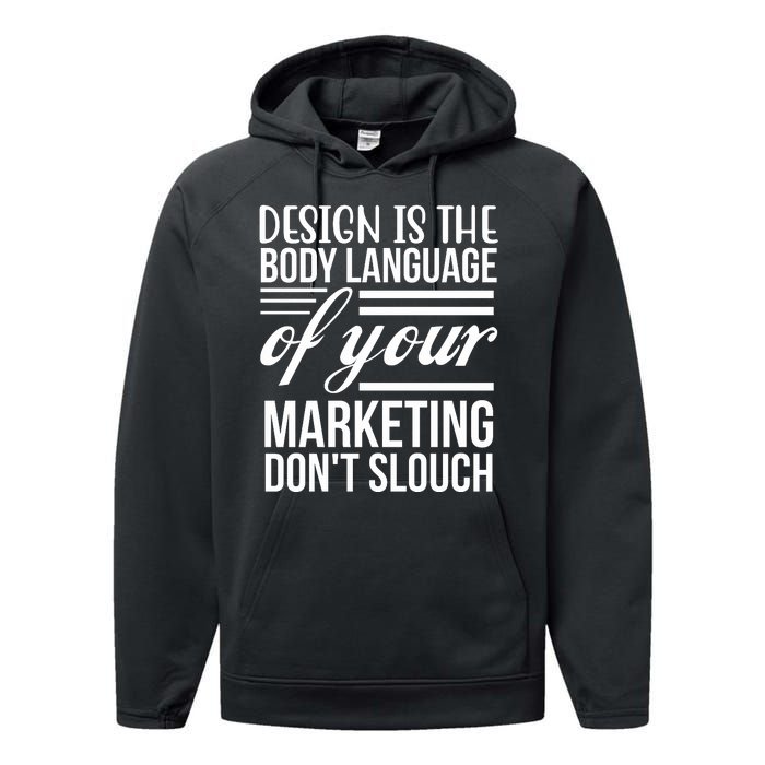 Design Is The Body Language Of Your Marketing Dont Slouch Performance Fleece Hoodie