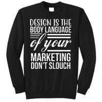 Design Is The Body Language Of Your Marketing Dont Slouch Tall Sweatshirt