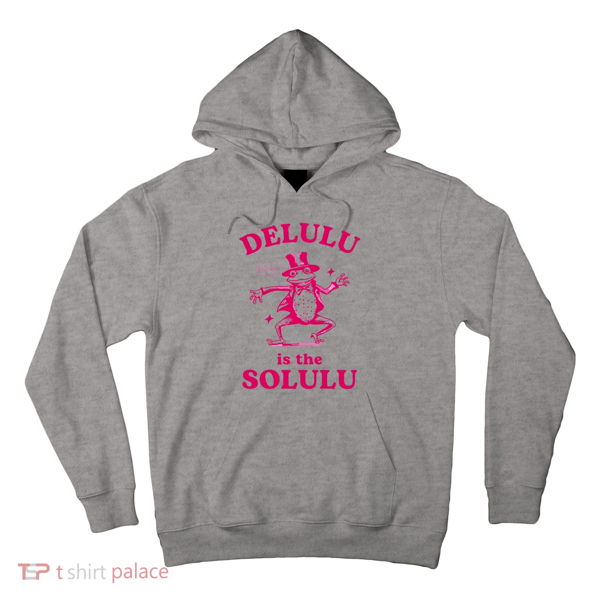 Delulu Is The Solulu Funny Delusional Tall Hoodie