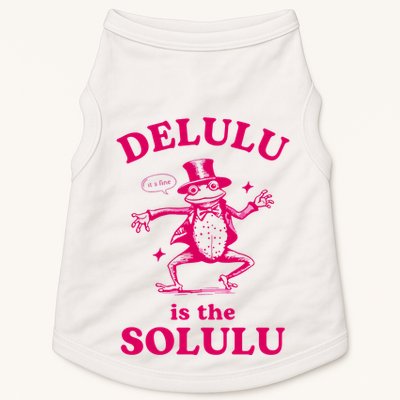 Delulu Is The Solulu Funny Delusional Doggie Tank