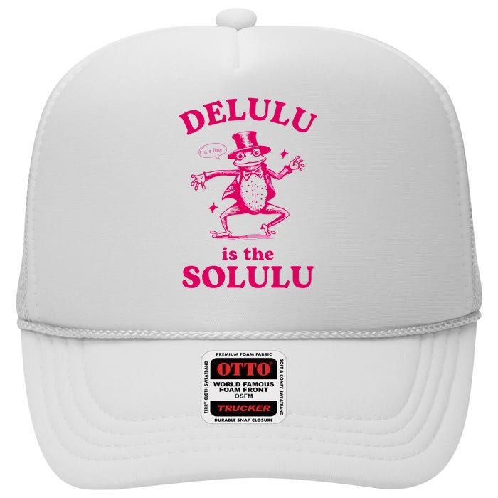 Delulu Is The Solulu Funny Delusional High Crown Mesh Back Trucker Hat