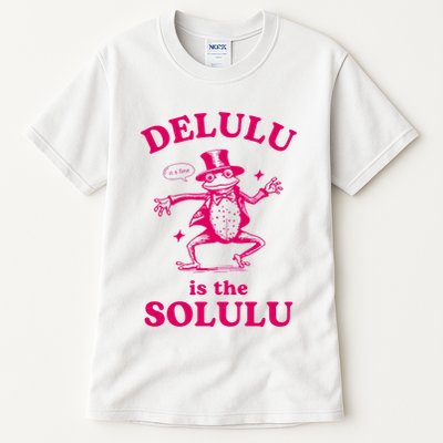 Delulu Is The Solulu Funny Delusional Tall T-Shirt