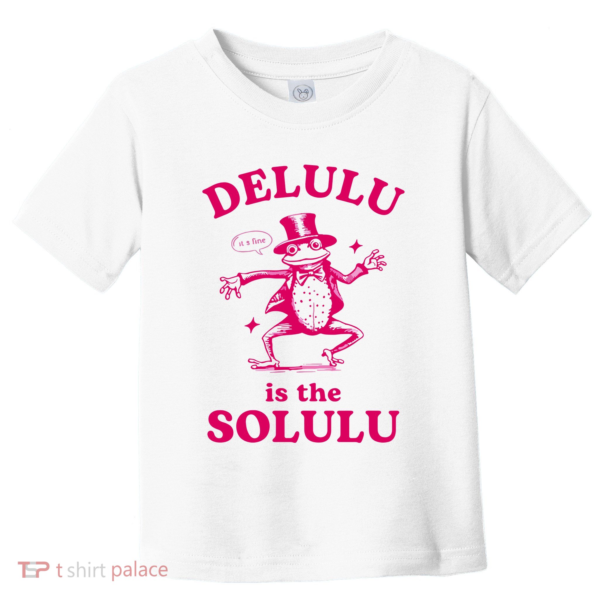Delulu Is The Solulu Funny Delusional Toddler T-Shirt